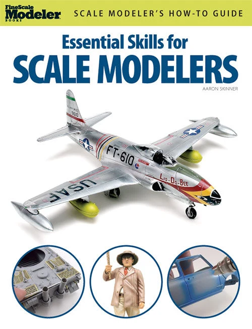 Essential Skills for Scale Modelers 1 Essential Skills for Scale Modelers