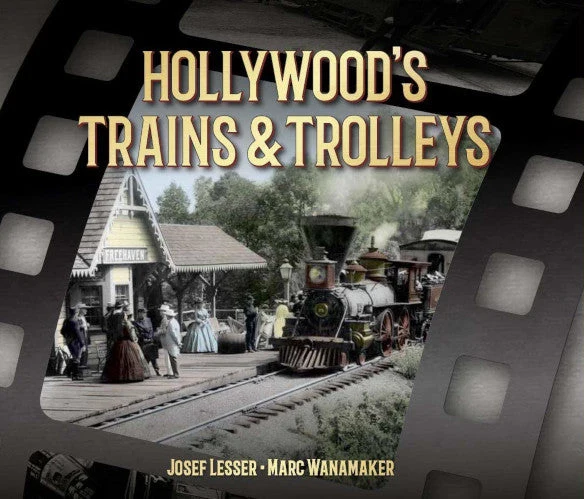 Hollywood's Trains & Trolleys 2 Hollywood's Trains & Trolleys